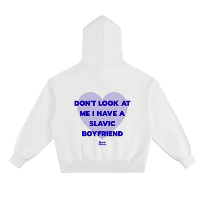 Don't Look At Me I Have A Slavic Boyfriend Hoodie