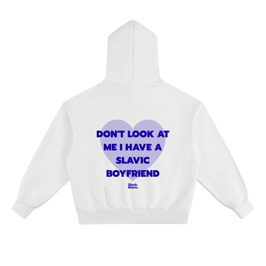 Don't Look At Me I Have A Slavic Boyfriend Hoodie