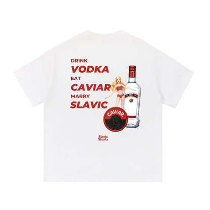 Drink Vodka, Eat Caviar, Marry Slavic