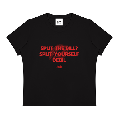 Split The Bill? Split Yourself Debil Baby Tee – Black