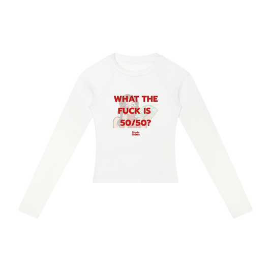 What The Fuck Is 50/50? Women's Long Sleeve