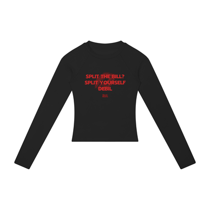 Split The Bill? Split Yourself Debil Women's Long Sleeve – Black