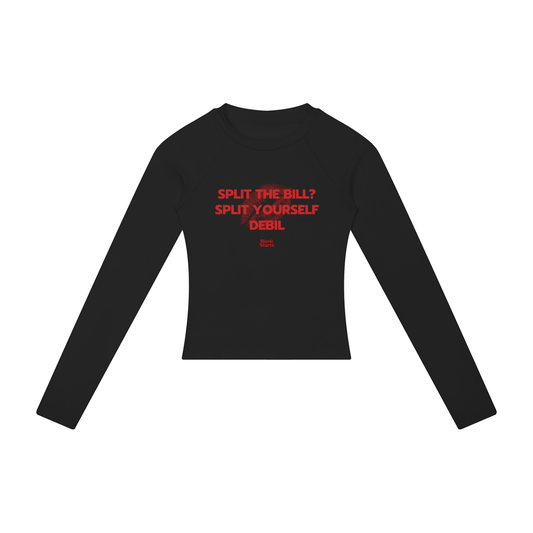 Split The Bill? Split Yourself Debil Women's Long Sleeve – Black