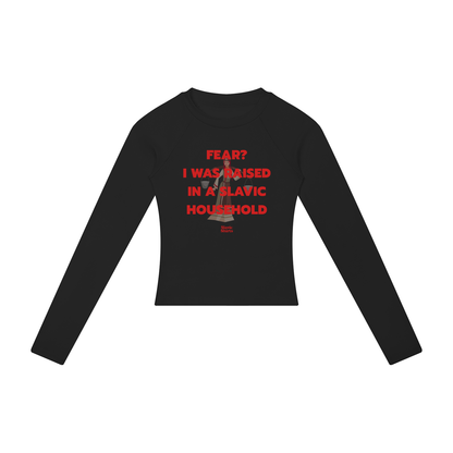 Fear? I Was Raised In A Slavic Household Women's Long Sleeve – Black