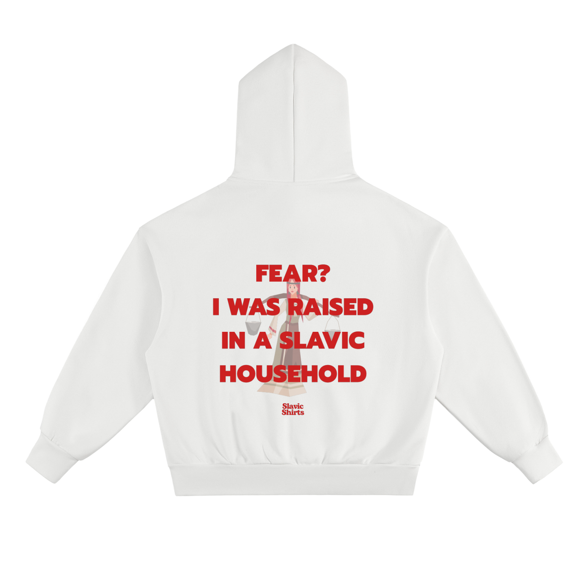 Fear? I Was Raised In A Slavic Household Hoodie