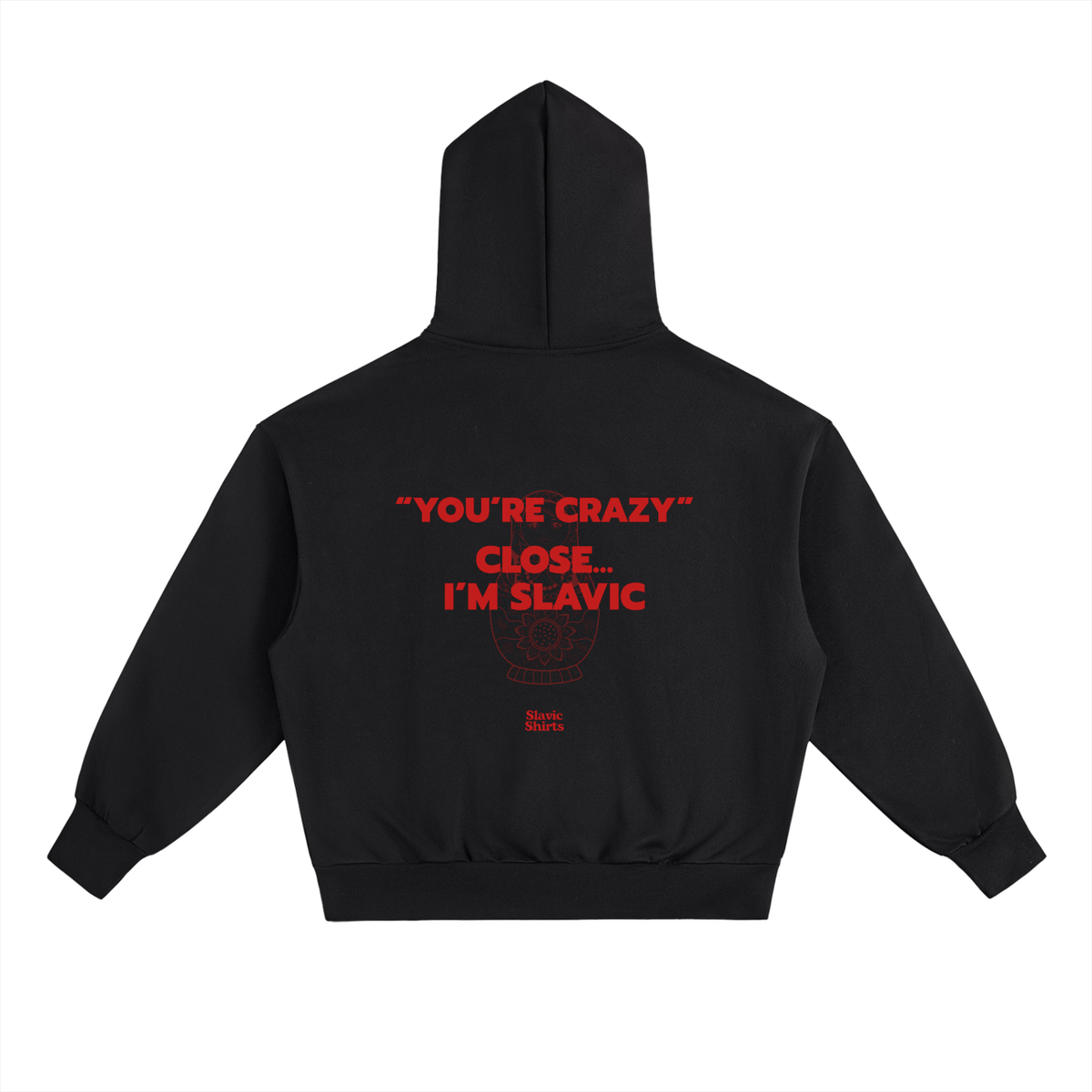 You're Crazy? Close… I'm Slavic Hoodie – Black